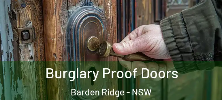 Burglary Proof Doors Barden Ridge - NSW