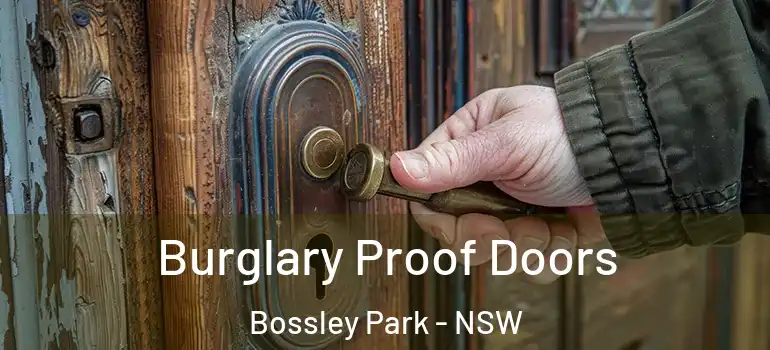 Burglary Proof Doors Bossley Park - NSW