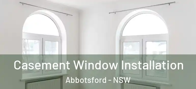  Casement Window Installation Abbotsford - NSW