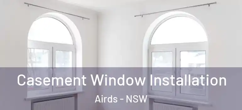 Casement Window Installation Airds - NSW