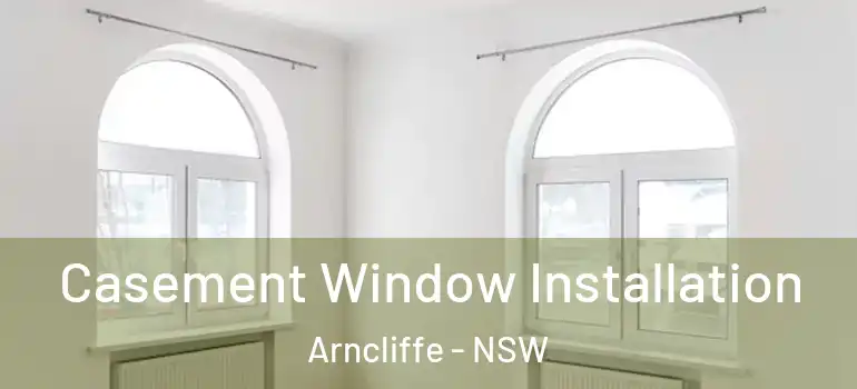  Casement Window Installation Arncliffe - NSW