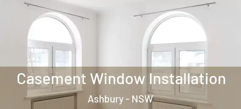  Casement Window Installation Ashbury - NSW