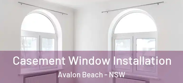 Casement Window Installation Avalon Beach - NSW