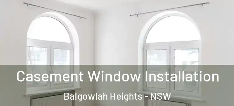 Casement Window Installation Balgowlah Heights - NSW