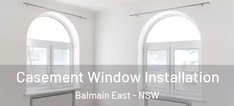 Casement Window Installation Balmain East - NSW