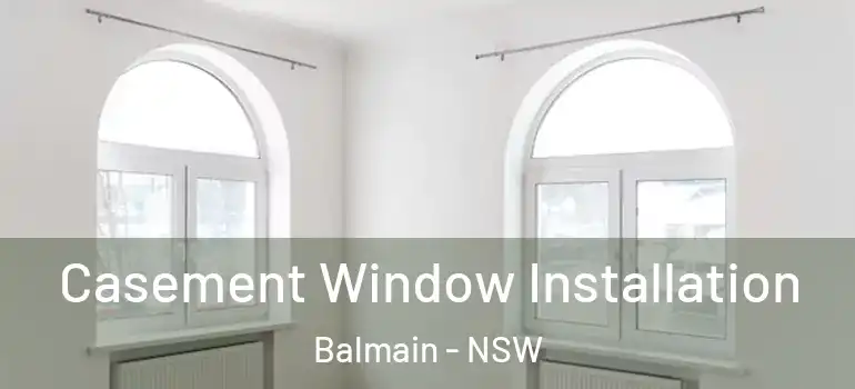 Casement Window Installation Balmain - NSW