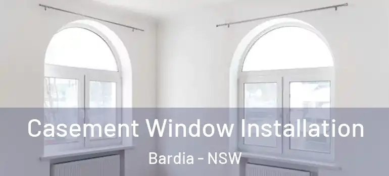 Casement Window Installation Bardia - NSW
