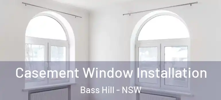 Casement Window Installation Bass Hill - NSW