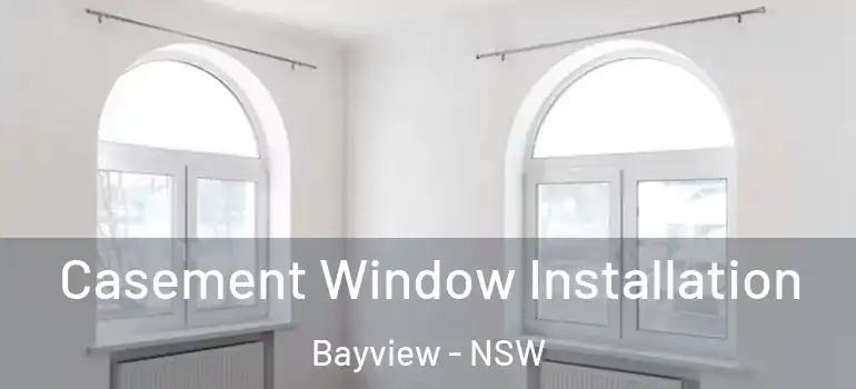 Casement Window Installation Bayview - NSW