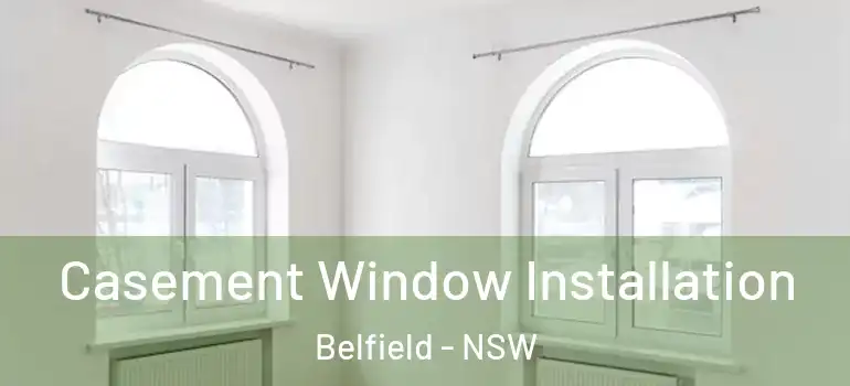 Casement Window Installation Belfield - NSW