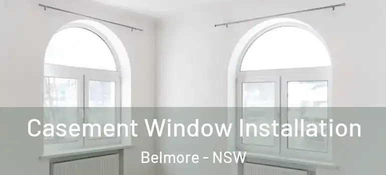 Casement Window Installation Belmore - NSW