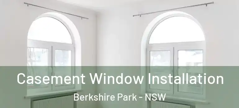 Casement Window Installation Berkshire Park - NSW