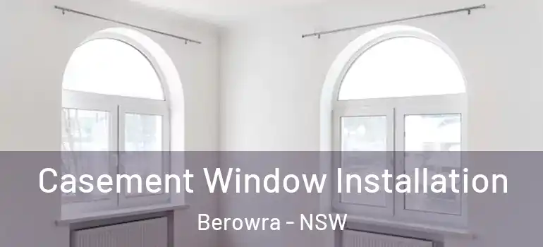 Casement Window Installation Berowra - NSW