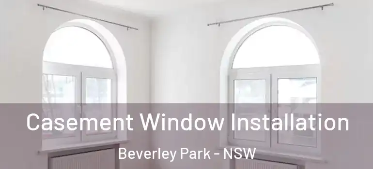Casement Window Installation Beverley Park - NSW