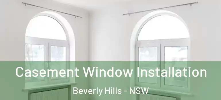  Casement Window Installation Beverly Hills - NSW
