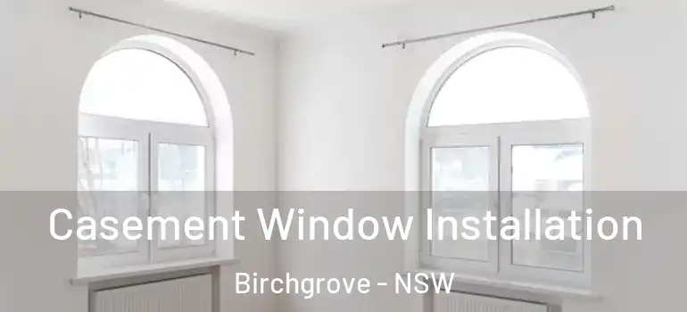 Casement Window Installation Birchgrove - NSW