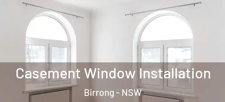  Casement Window Installation Birrong - NSW