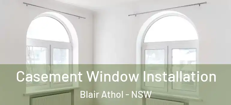 Casement Window Installation Blair Athol - NSW