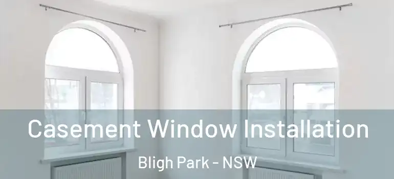 Casement Window Installation Bligh Park - NSW