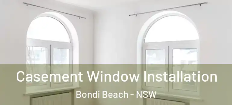 Casement Window Installation Bondi Beach - NSW