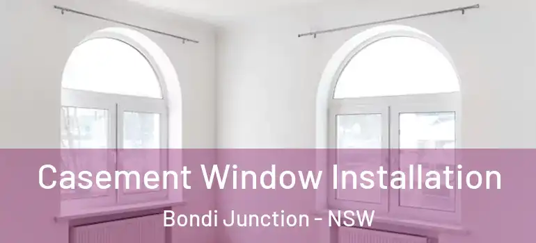  Casement Window Installation Bondi Junction - NSW