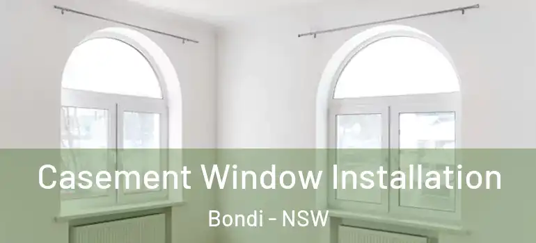Casement Window Installation Bondi - NSW