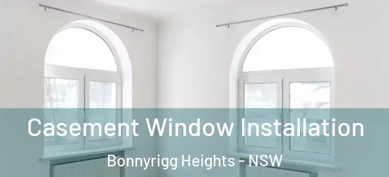 Casement Window Installation Bonnyrigg Heights - NSW