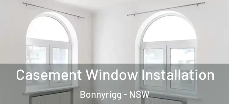  Casement Window Installation Bonnyrigg - NSW