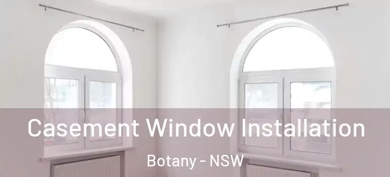 Casement Window Installation Botany - NSW