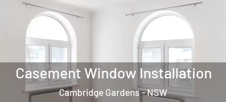  Casement Window Installation Cambridge Gardens - NSW