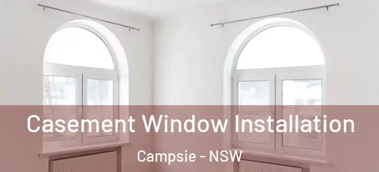 Casement Window Installation Campsie - NSW