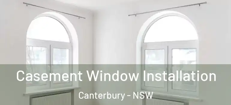 Casement Window Installation Canterbury - NSW