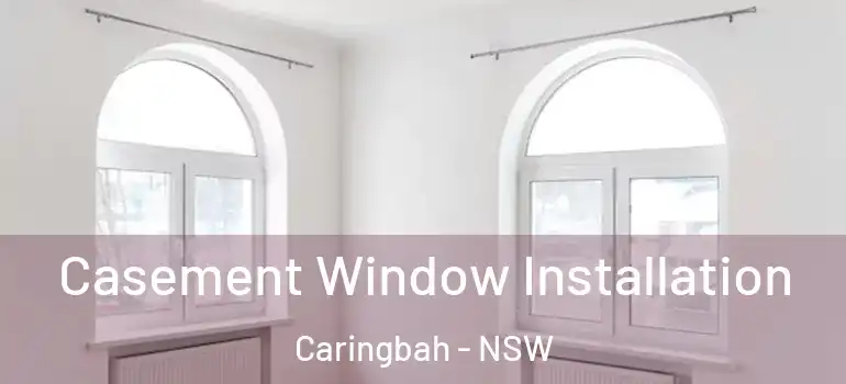  Casement Window Installation Caringbah - NSW