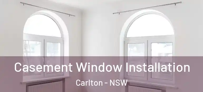 Casement Window Installation Carlton - NSW