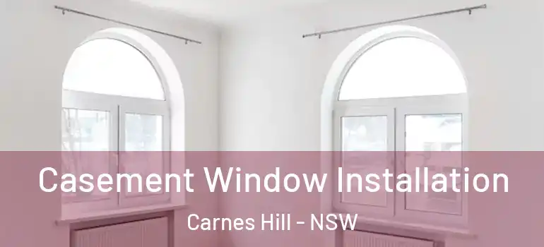  Casement Window Installation Carnes Hill - NSW
