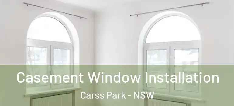 Casement Window Installation Carss Park - NSW