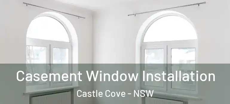 Casement Window Installation Castle Cove - NSW