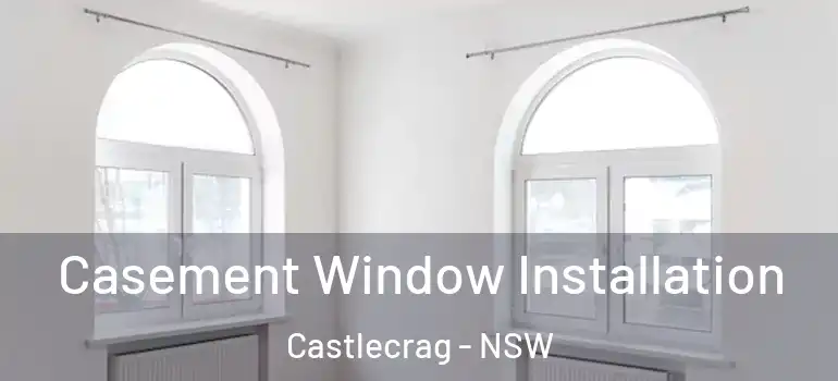 Casement Window Installation Castlecrag - NSW