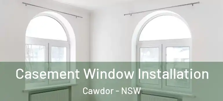 Casement Window Installation Cawdor - NSW