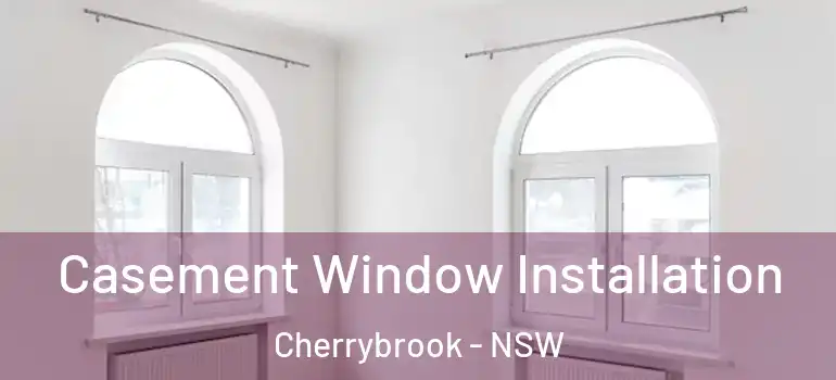 Casement Window Installation Cherrybrook - NSW