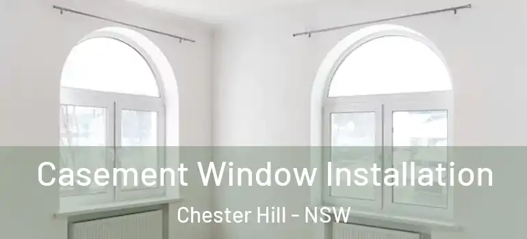 Casement Window Installation Chester Hill - NSW