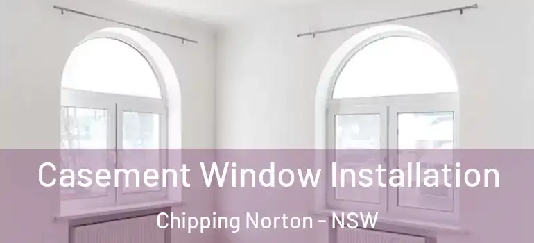 Casement Window Installation Chipping Norton - NSW