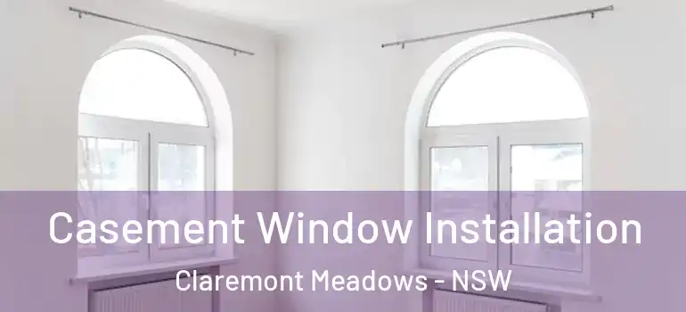  Casement Window Installation Claremont Meadows - NSW