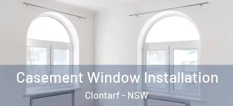 Casement Window Installation Clontarf - NSW