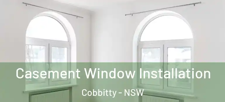 Casement Window Installation Cobbitty - NSW