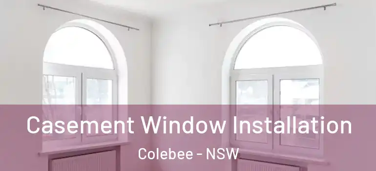 Casement Window Installation Colebee - NSW