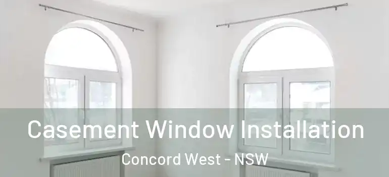 Casement Window Installation Concord West - NSW