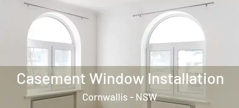 Casement Window Installation Cornwallis - NSW