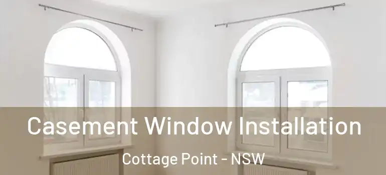 Casement Window Installation Cottage Point - NSW