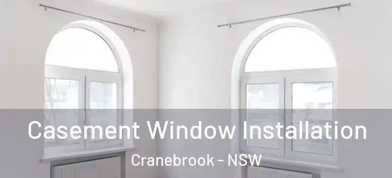 Casement Window Installation Cranebrook - NSW